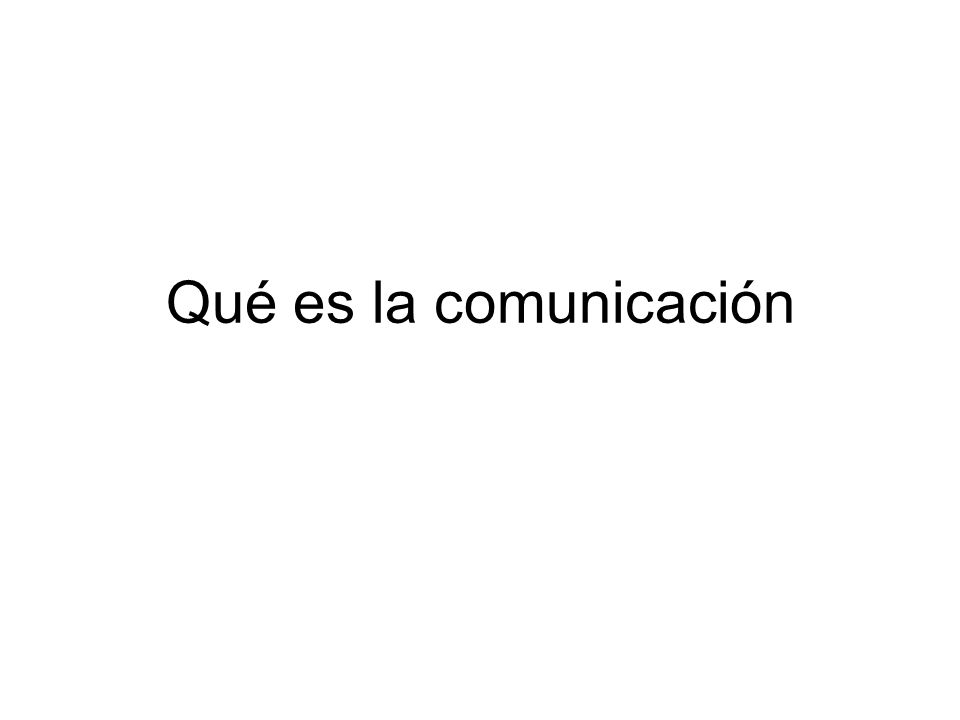 Qué es la comunicación