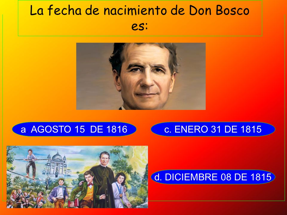 La fecha de nacimiento de Don Bosco es: