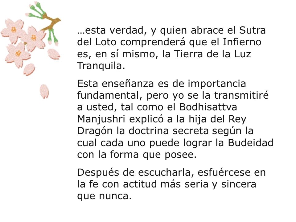 …esta verdad, y quien abrace el Sutra del Loto comprenderá que el Infierno es, en sí mismo, la Tierra de la Luz Tranquila.