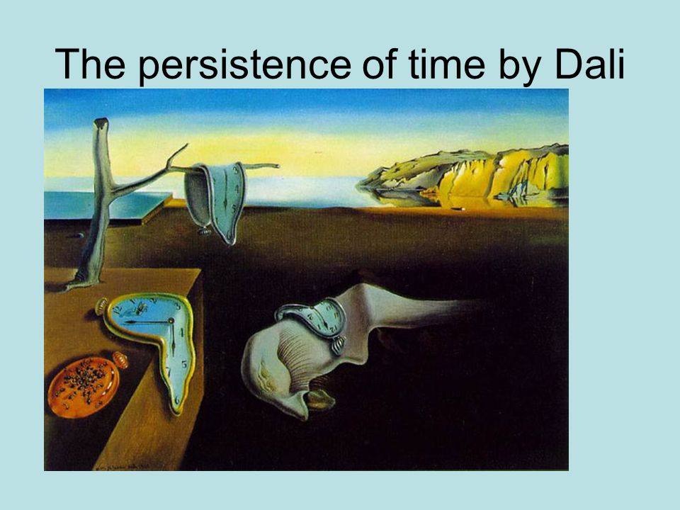 The persistence of time by Dali