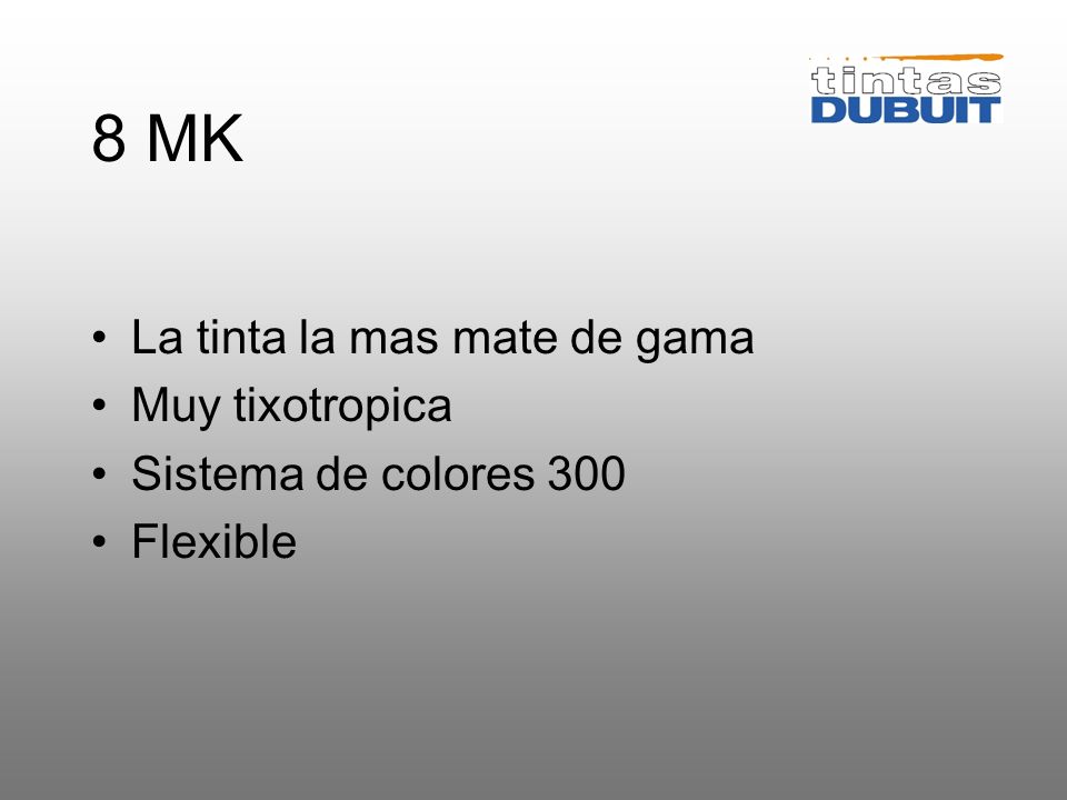 8 MK La tinta la mas mate de gama Muy tixotropica
