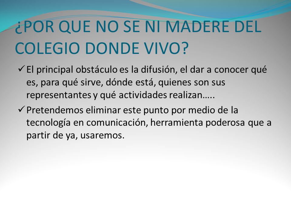 ¿POR QUE NO SE NI MADERE DEL COLEGIO DONDE VIVO