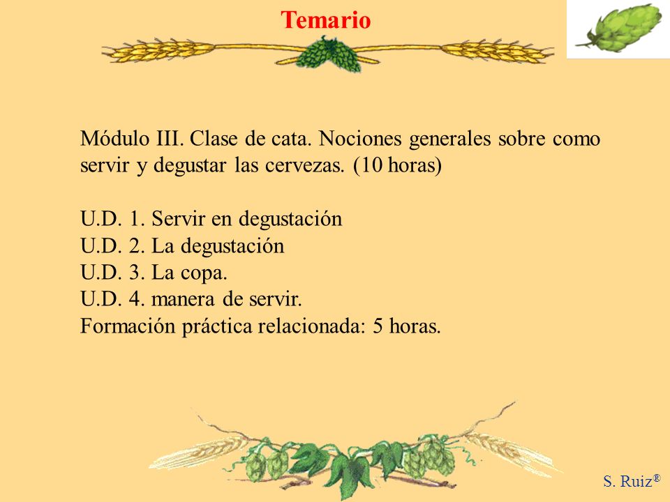 Temario Módulo III. Clase de cata. Nociones generales sobre como servir y degustar las cervezas. (10 horas)