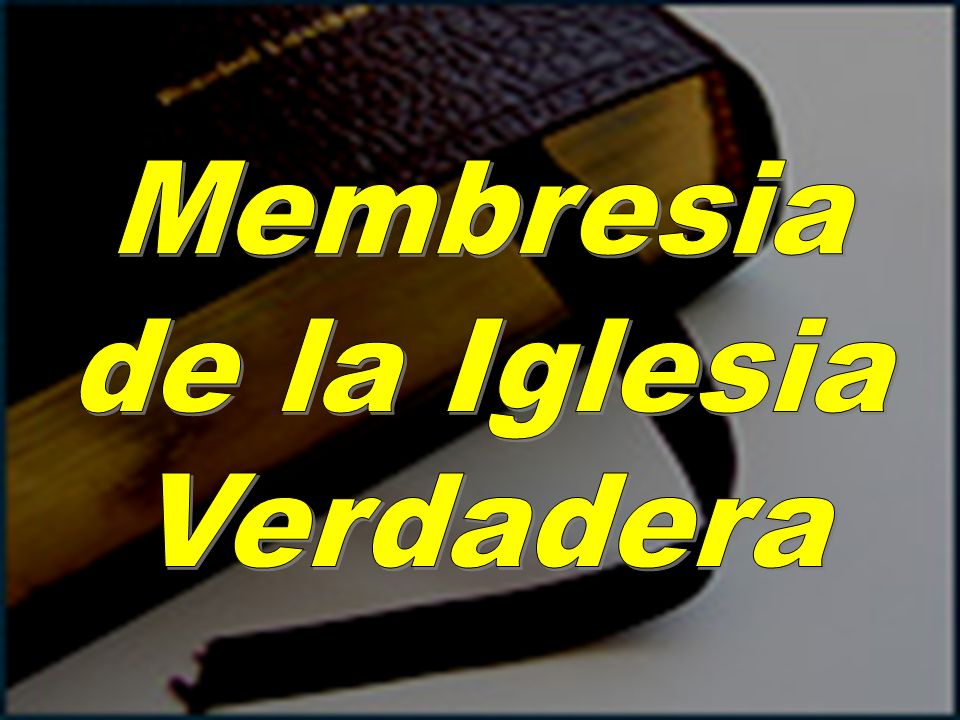 Membresia de la Iglesia Verdadera
