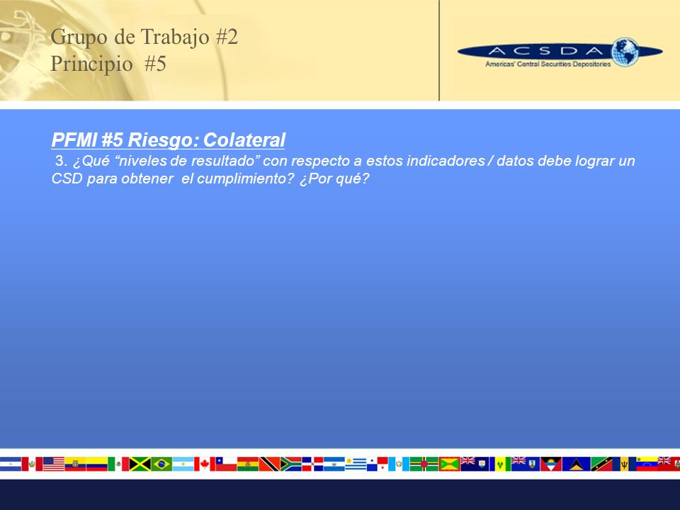 Grupo de Trabajo #2 Principio #5 PFMI #5 Riesgo: Colateral