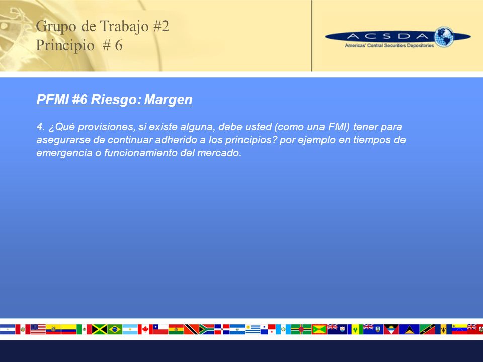 Grupo de Trabajo #2 Principio # 6 PFMI #6 Riesgo: Margen