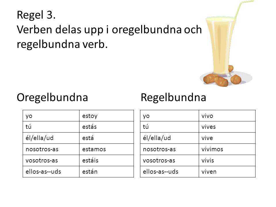 Regel 3. Verben delas upp i oregelbundna och regelbundna verb
