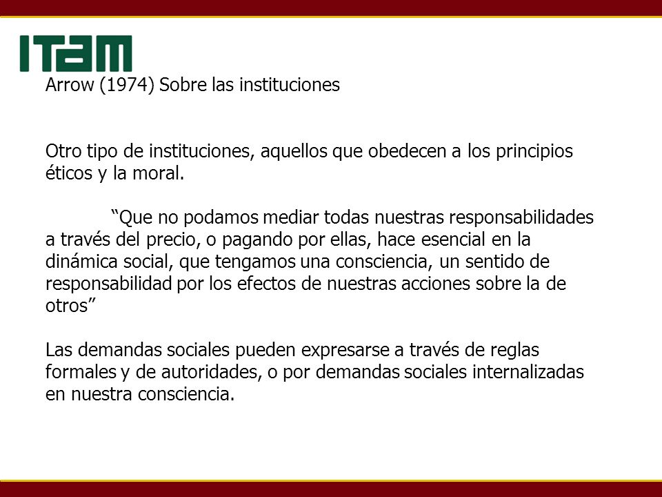 Arrow (1974) Sobre las instituciones Otro tipo de instituciones, aquellos que obedecen a los principios éticos y la moral.