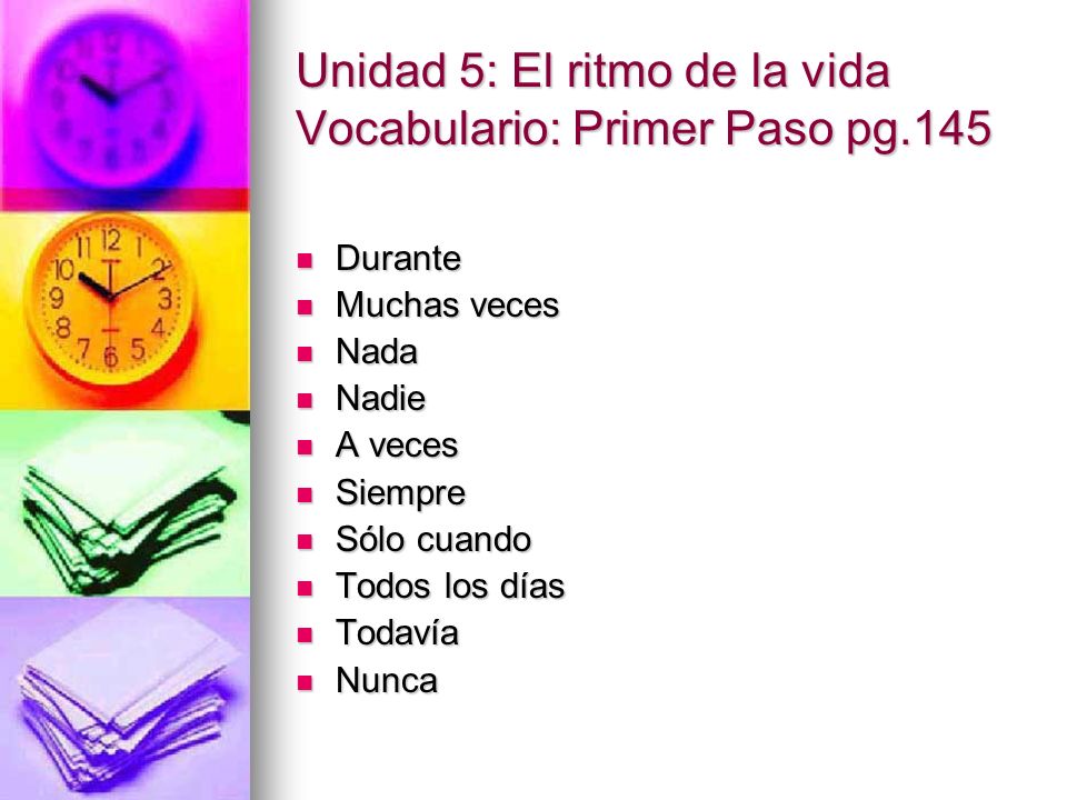 Unidad 5: El ritmo de la vida Vocabulario: Primer Paso pg.145
