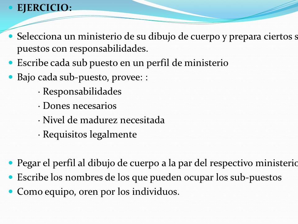 EJERCICIO: Selecciona un ministerio de su dibujo de cuerpo y prepara ciertos sub-puestos con responsabilidades.