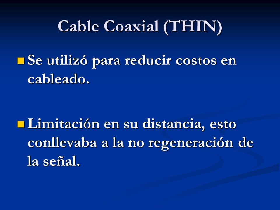 Cable Coaxial (THIN) Se utilizó para reducir costos en cableado.