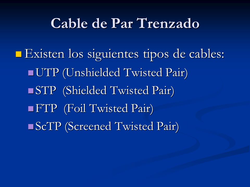 Cable de Par Trenzado Existen los siguientes tipos de cables: