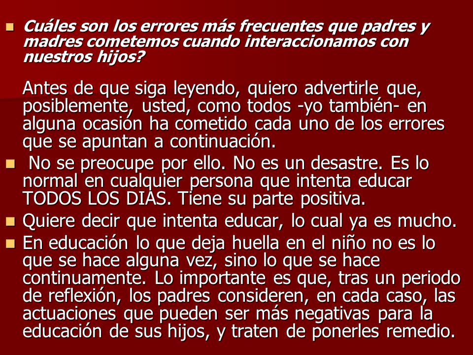 Quiere decir que intenta educar, lo cual ya es mucho.