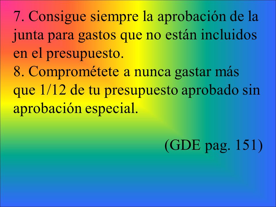 7. Consigue siempre la aprobación de la junta para gastos que no están incluidos en el presupuesto.