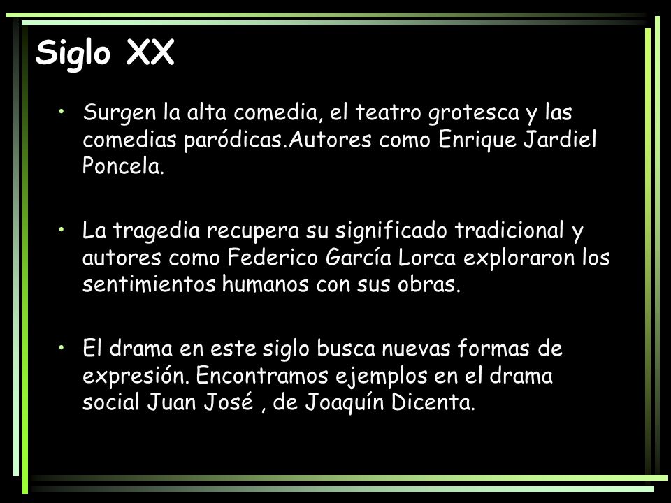 Siglo XX Surgen la alta comedia, el teatro grotesca y las comedias paródicas.Autores como Enrique Jardiel Poncela.