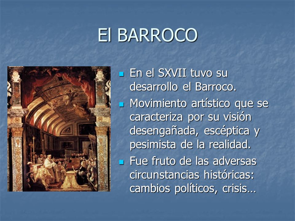 El BARROCO En el SXVII tuvo su desarrollo el Barroco.