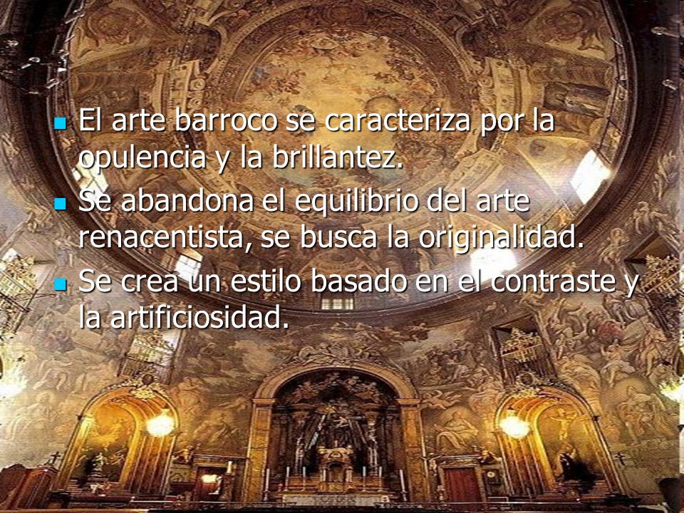 El arte barroco se caracteriza por la opulencia y la brillantez.