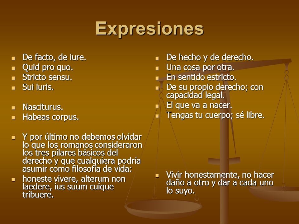 Expresiones De facto, de iure. Quid pro quo. Stricto sensu. Sui iuris.