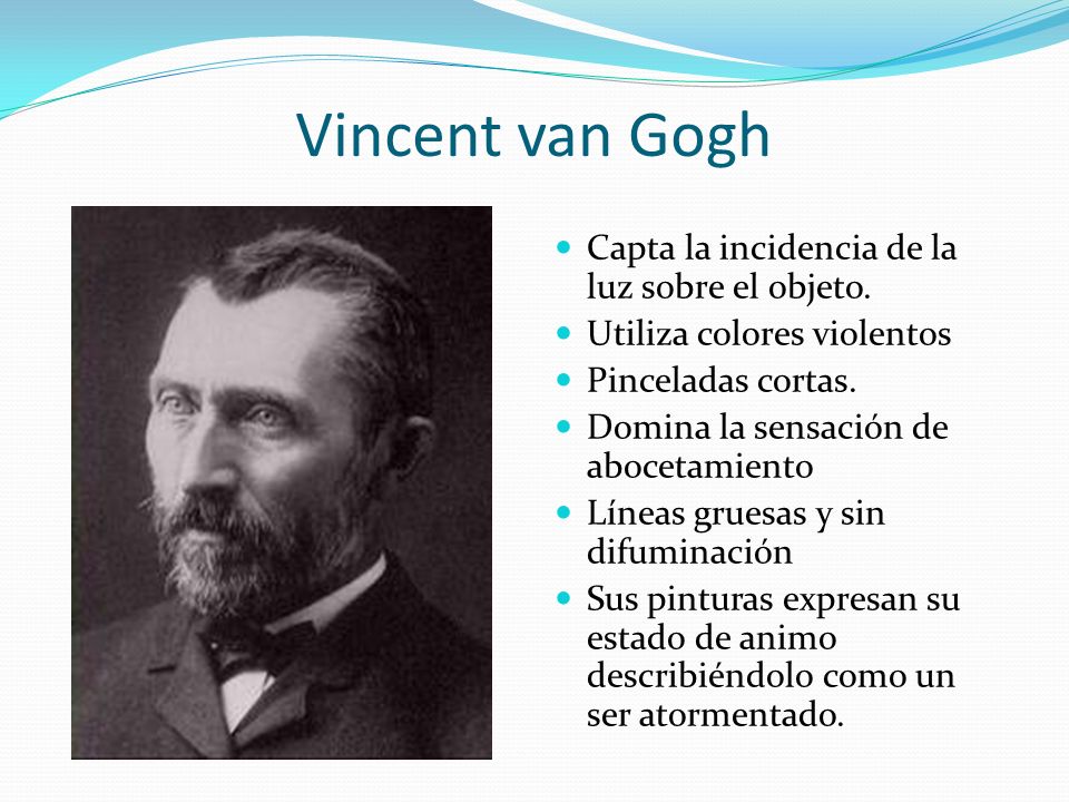 Vincent van Gogh Capta la incidencia de la luz sobre el objeto.