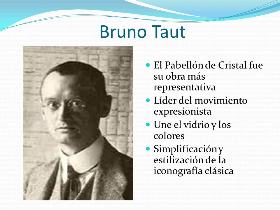 Bruno Taut El Pabellón de Cristal fue su obra más representativa