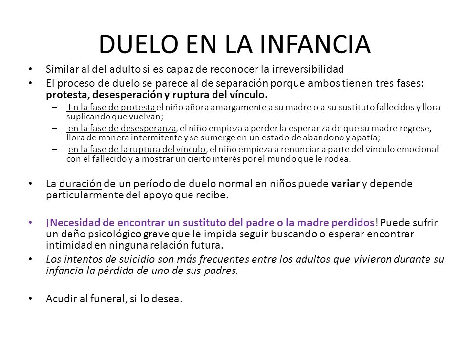 DUELO EN LA INFANCIA Similar al del adulto si es capaz de reconocer la irreversibilidad.