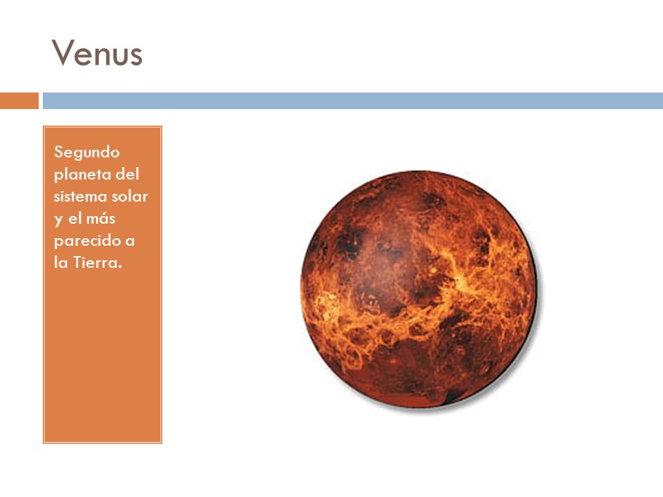 Venus Segundo planeta del sistema solar y el más parecido a la Tierra.