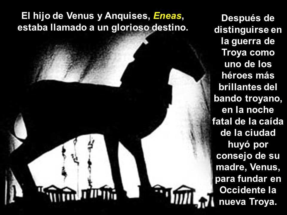 El hijo de Venus y Anquises, Eneas, estaba llamado a un glorioso destino.