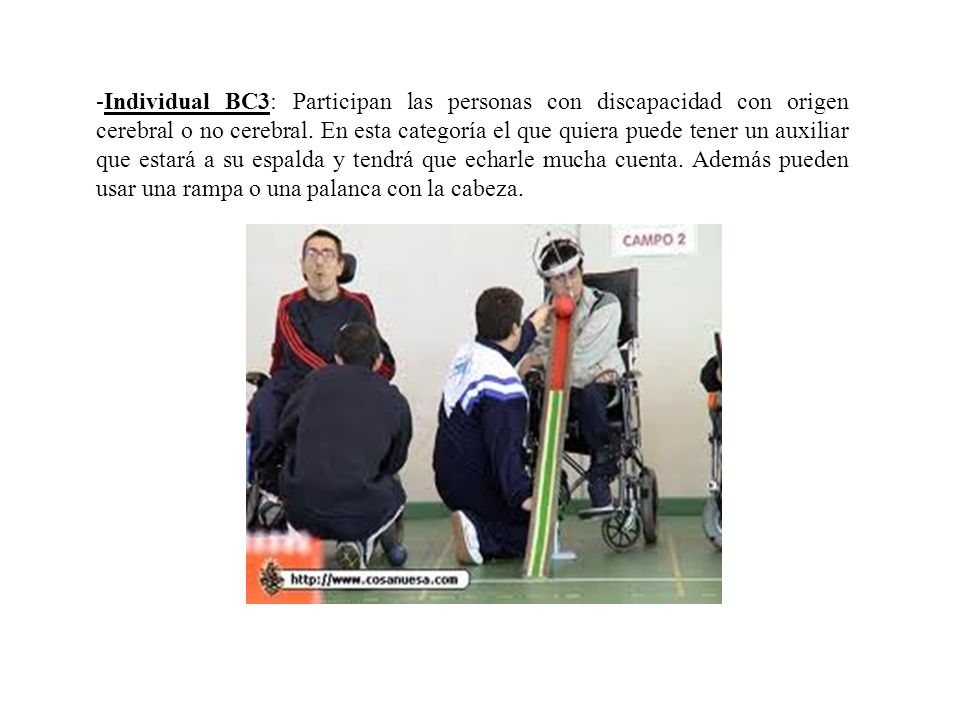 -Individual BC3: Participan las personas con discapacidad con origen cerebral o no cerebral.