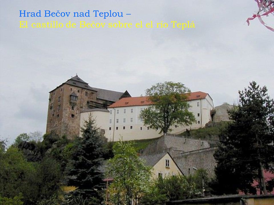 Hrad Bečov nad Teplou – El castillo de Bečov sobre el el río Teplá