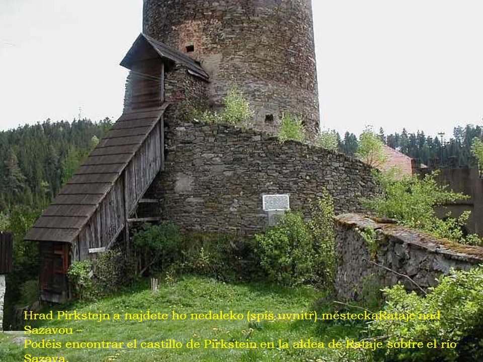 Hrad Pirkstejn a najdete ho nedaleko (spíš uvnitř) městeckaRataje nad