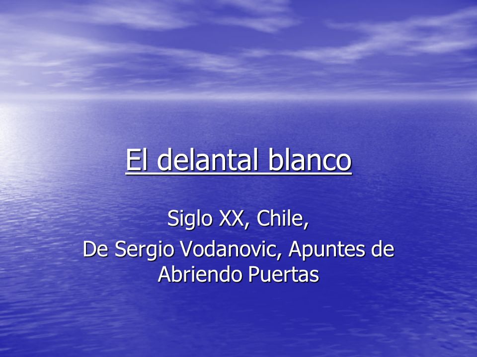 Siglo XX, Chile, De Sergio Vodanovic, Apuntes de Abriendo Puertas
