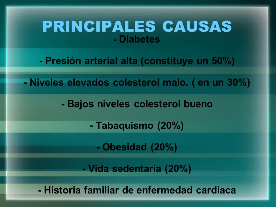PRINCIPALES CAUSAS - Presión arterial alta (constituye un 50%)
