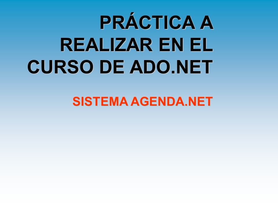 PRÁCTICA A REALIZAR EN EL CURSO DE ADO.NET