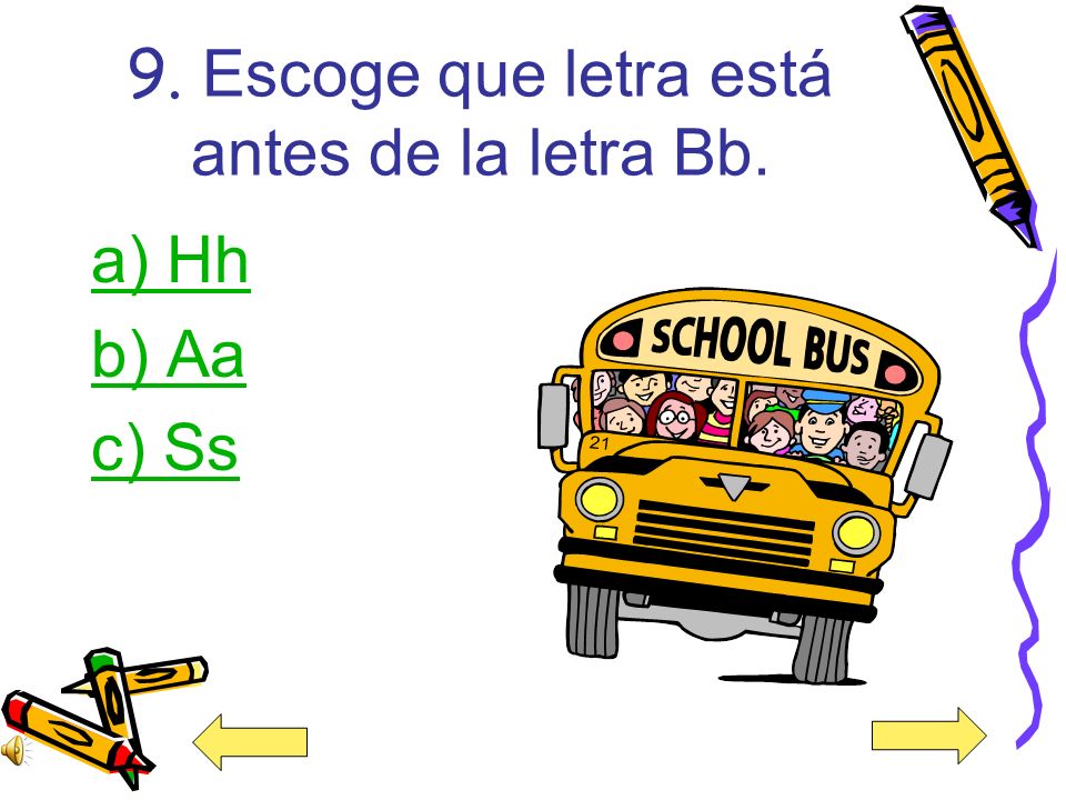 9. Escoge que letra está antes de la letra Bb.