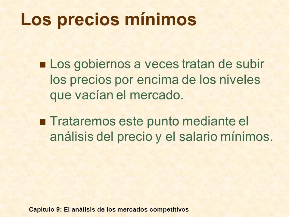 Los precios mínimos Los gobiernos a veces tratan de subir los precios por encima de los niveles que vacían el mercado.