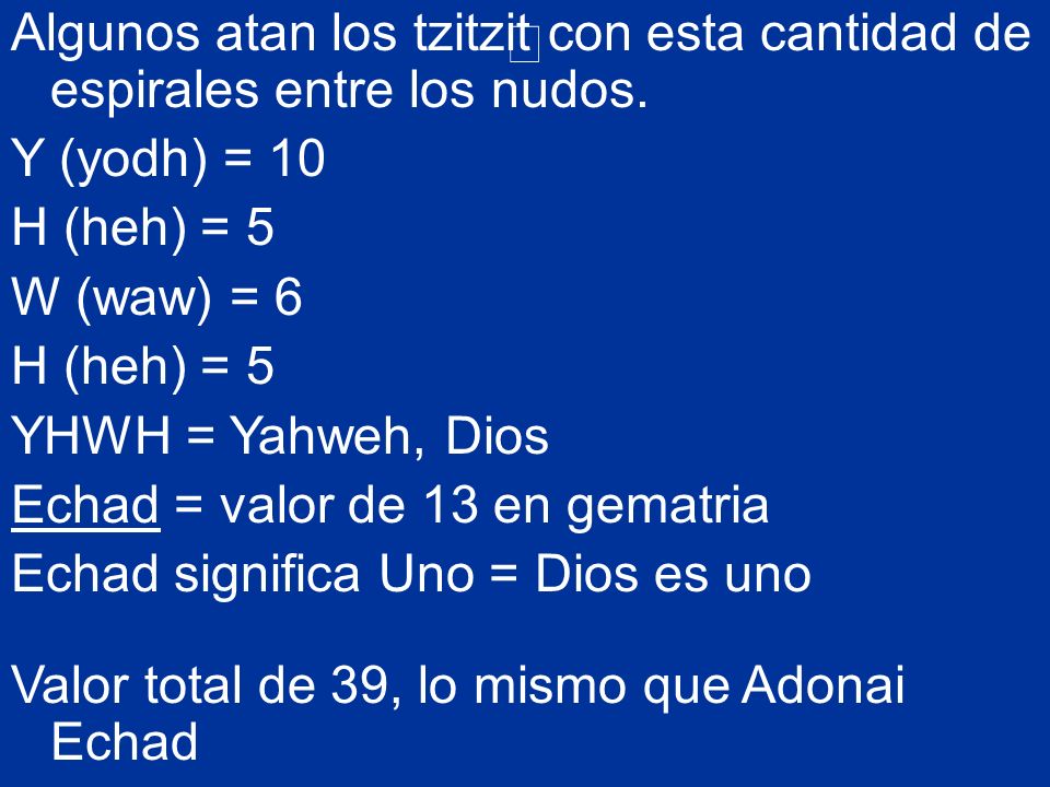 Algunos atan los tzitzit con esta cantidad de espirales entre los nudos.