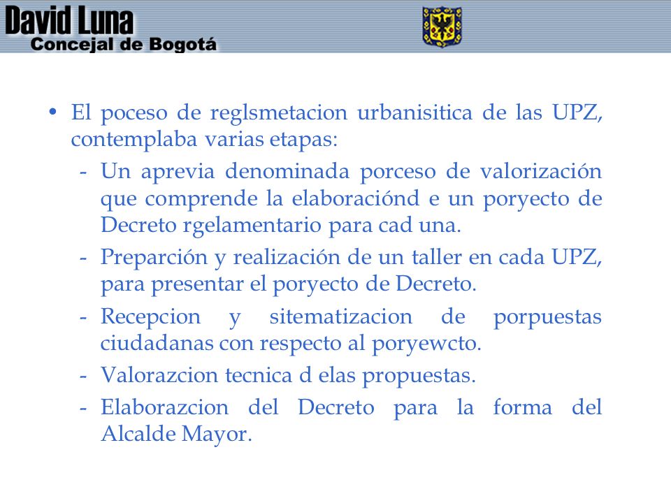 El poceso de reglsmetacion urbanisitica de las UPZ, contemplaba varias etapas: