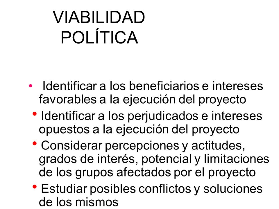VIABILIDAD POLÍTICA Identificar a los beneficiarios e intereses favorables a la ejecución del proyecto.