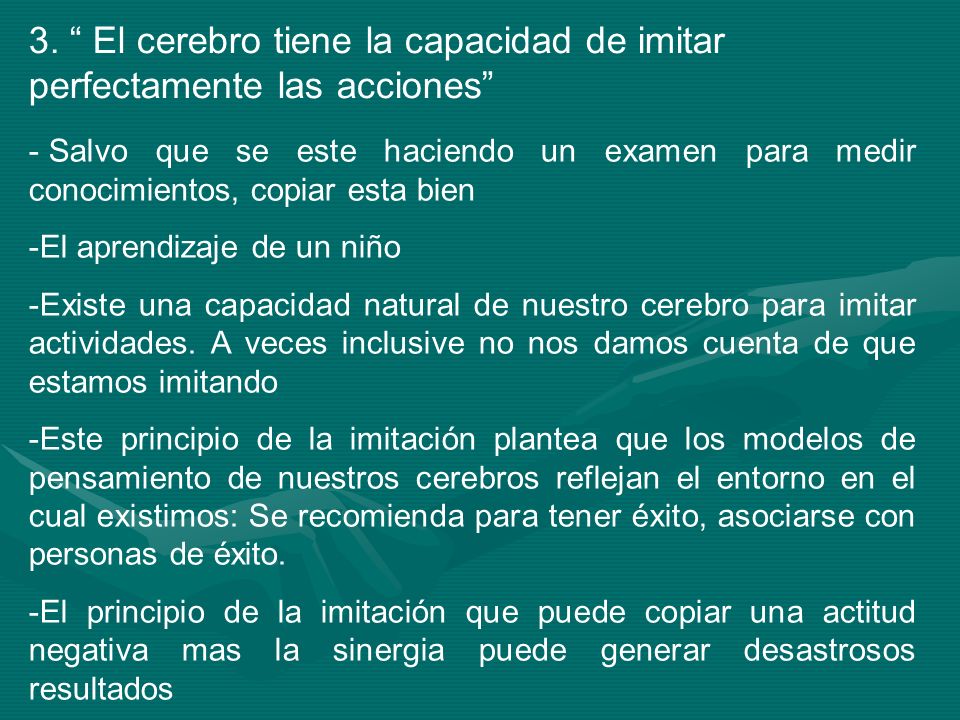 3. El cerebro tiene la capacidad de imitar perfectamente las acciones