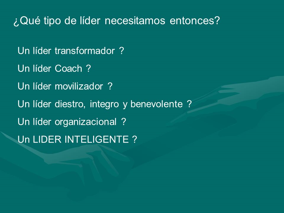 ¿Qué tipo de líder necesitamos entonces