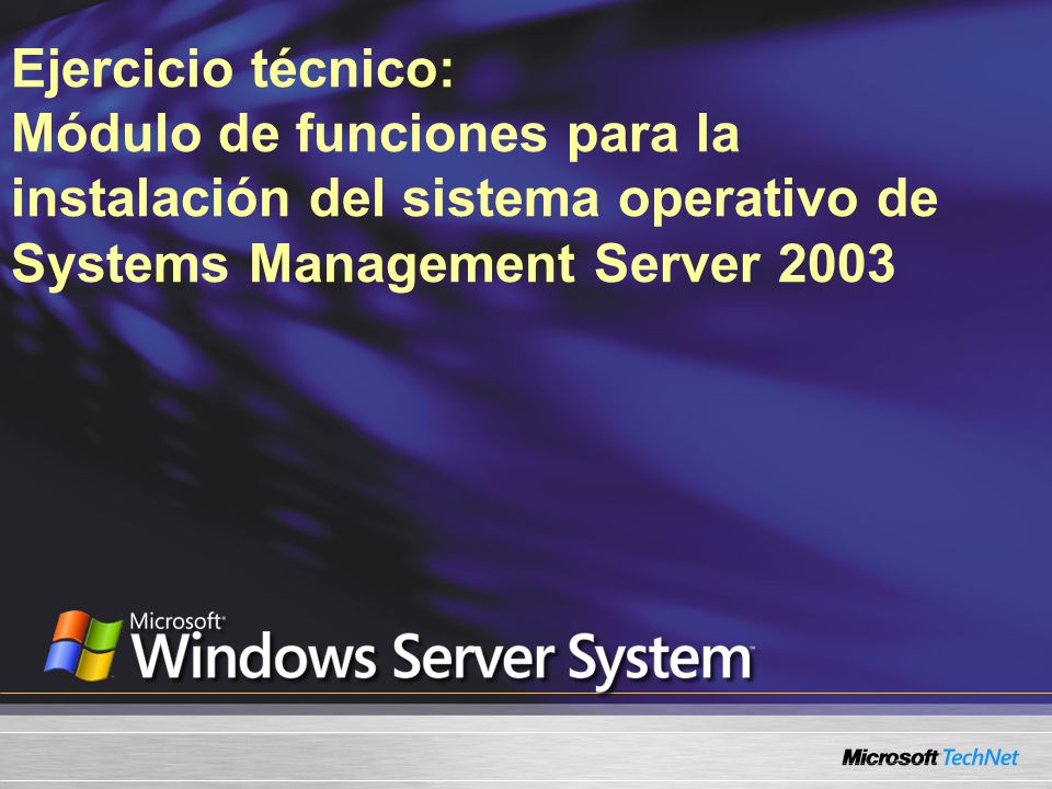 Ejercicio técnico: Módulo de funciones para la instalación del sistema operativo de Systems Management Server 2003