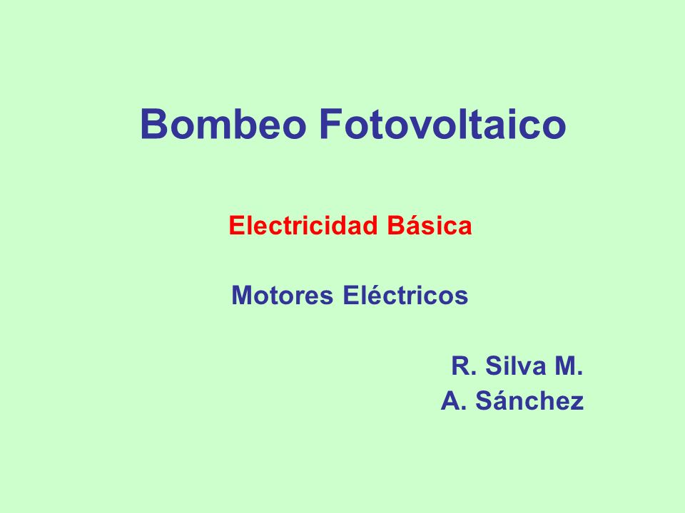Electricidad Básica Motores Eléctricos R. Silva M. A. Sánchez