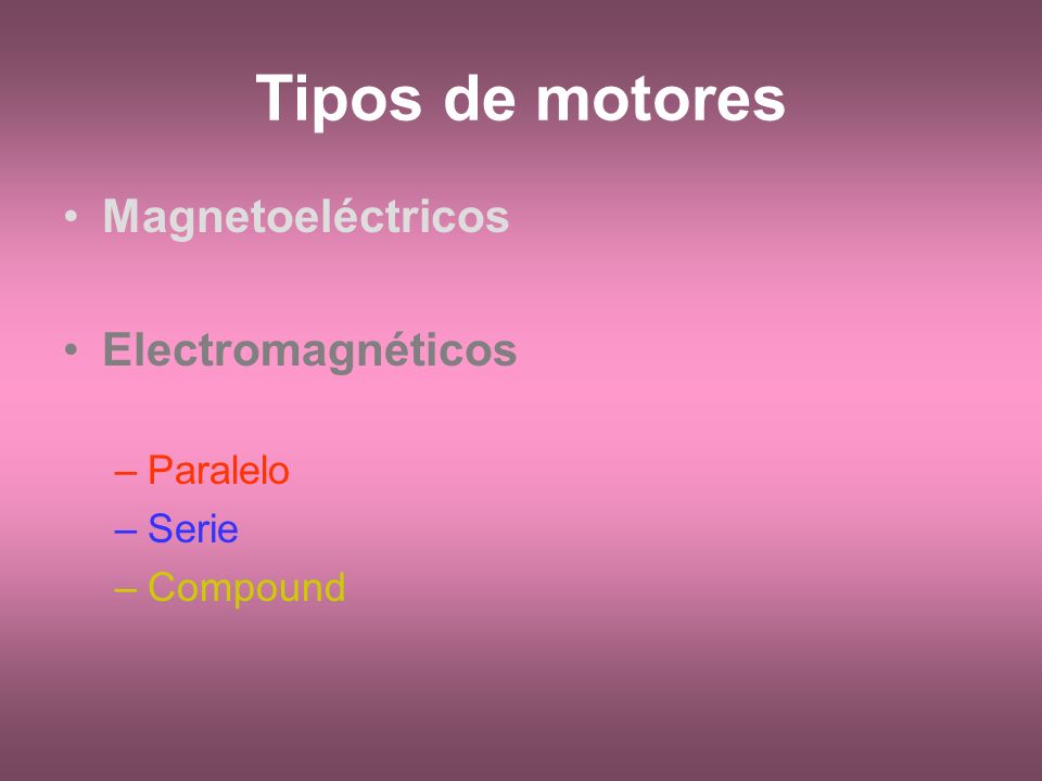 Tipos de motores Magnetoeléctricos Electromagnéticos Paralelo Serie