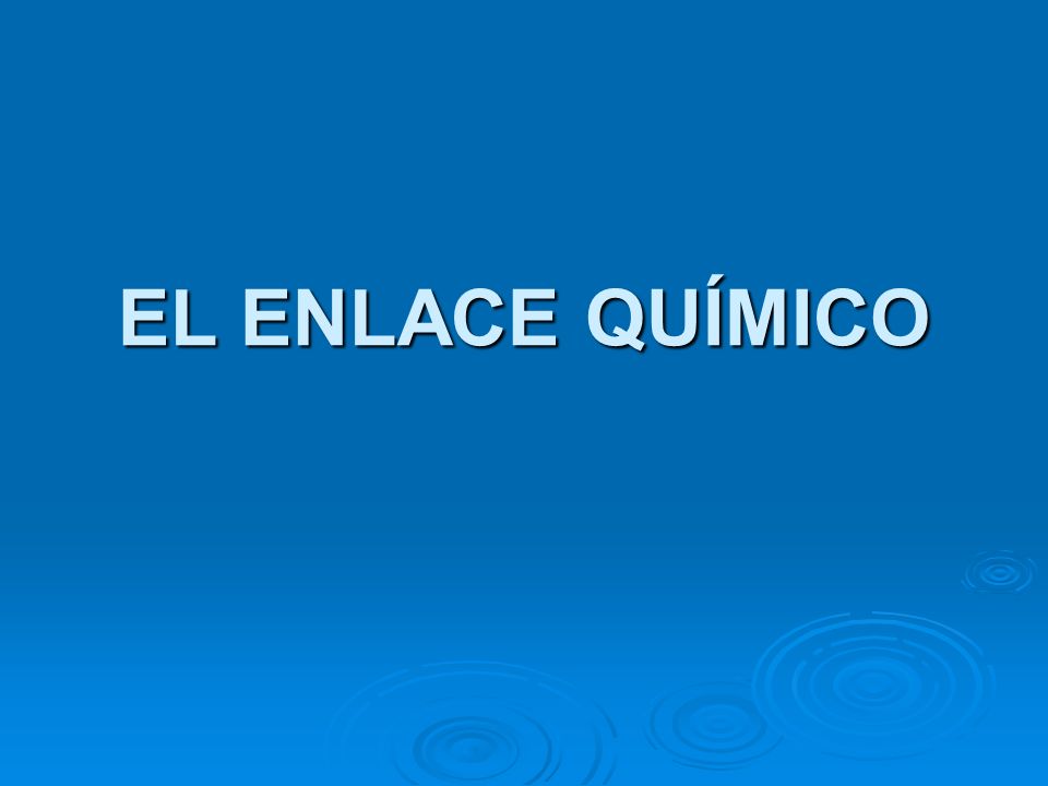 EL ENLACE QUÍMICO