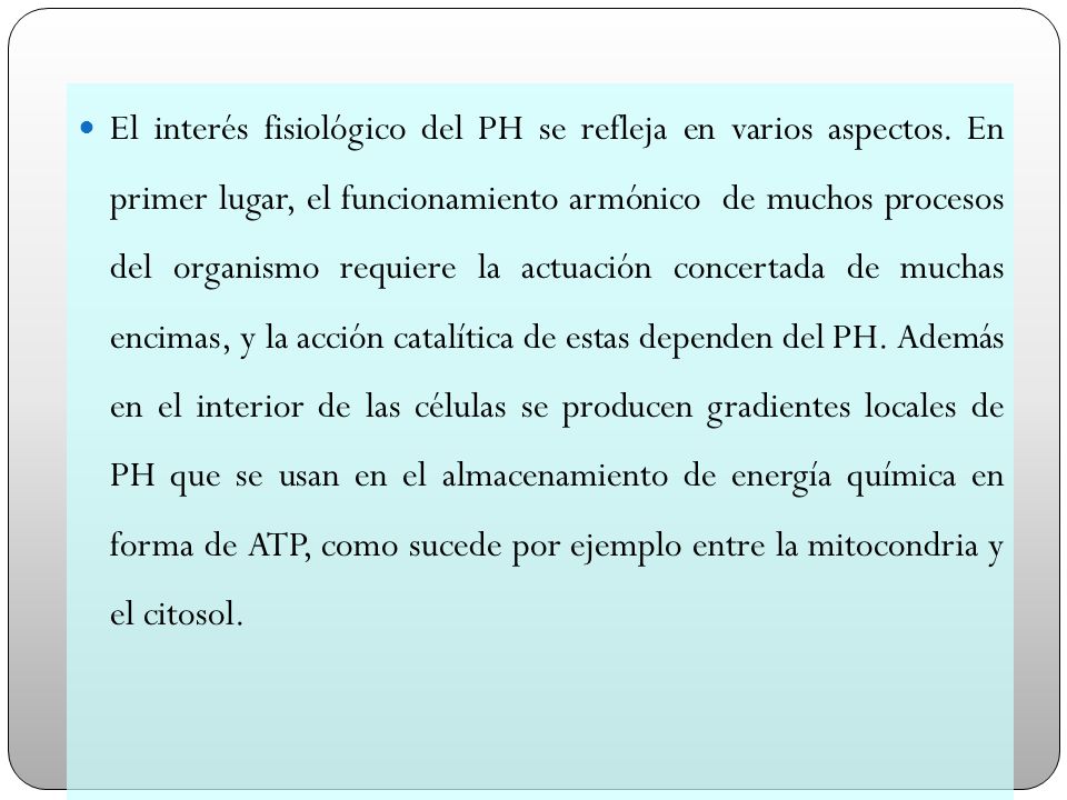 El interés fisiológico del PH se refleja en varios aspectos
