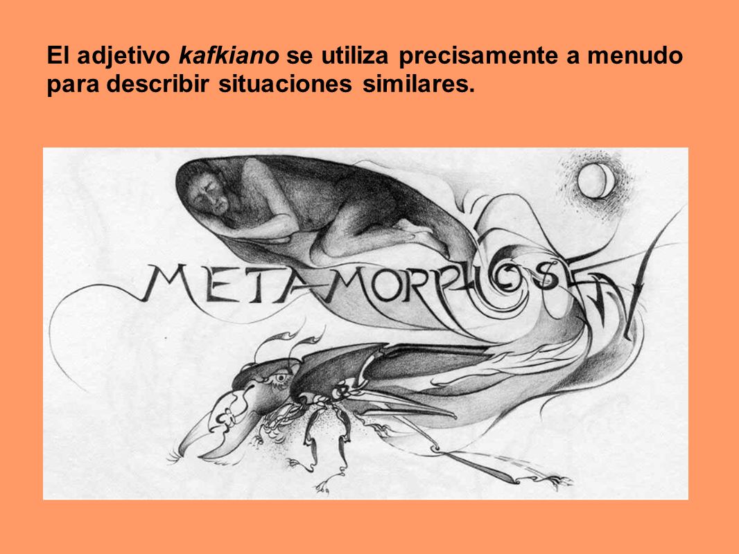 El adjetivo kafkiano se utiliza precisamente a menudo para describir situaciones similares.