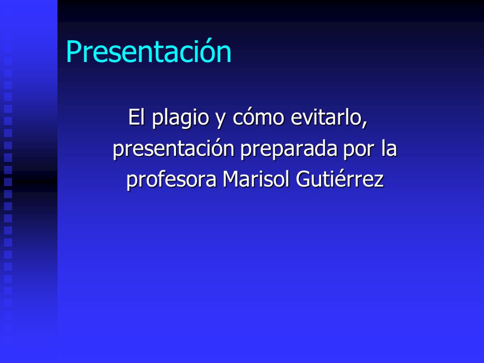 Presentación El plagio y cómo evitarlo, presentación preparada por la