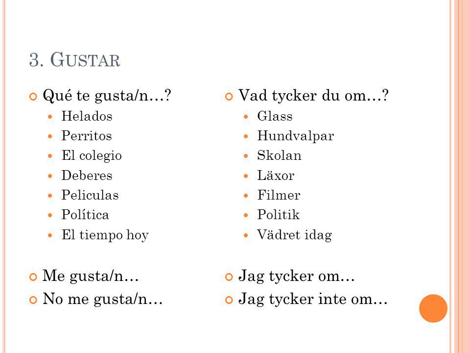 3. Gustar Qué te gusta/n… Me gusta/n… No me gusta/n…