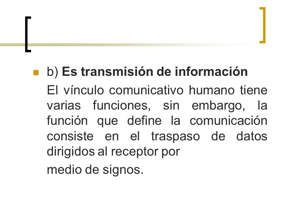 b) Es transmisión de información