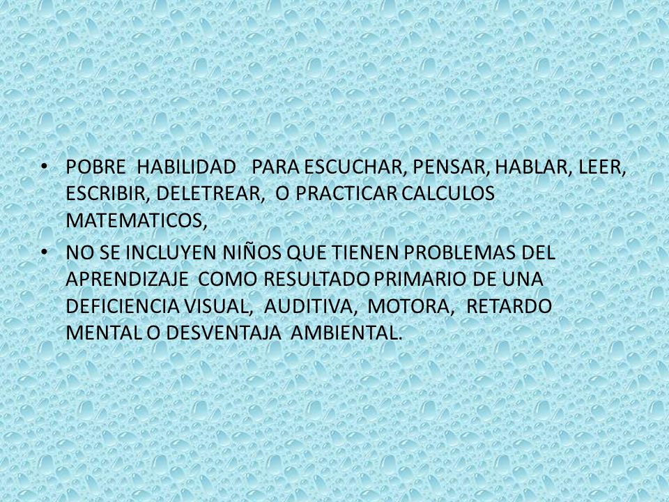 POBRE HABILIDAD PARA ESCUCHAR, PENSAR, HABLAR, LEER, ESCRIBIR, DELETREAR, O PRACTICAR CALCULOS MATEMATICOS,
